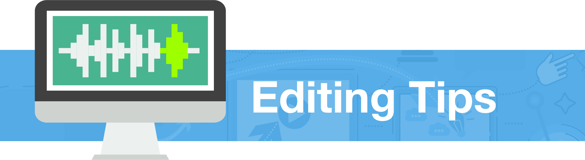 Editing Tips